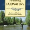 Fly Fishing Tailwaters: Tactics And Patterns For Year-Round Waters -Fishpond Store 9780811718134