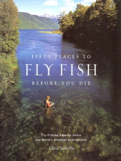 Fifty Places To Fly Fish Before You Die